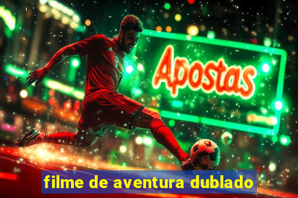 filme de aventura dublado